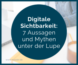 Digitale Sichtbarkeit: 7 Aussagen und Mythen unter der Lupe